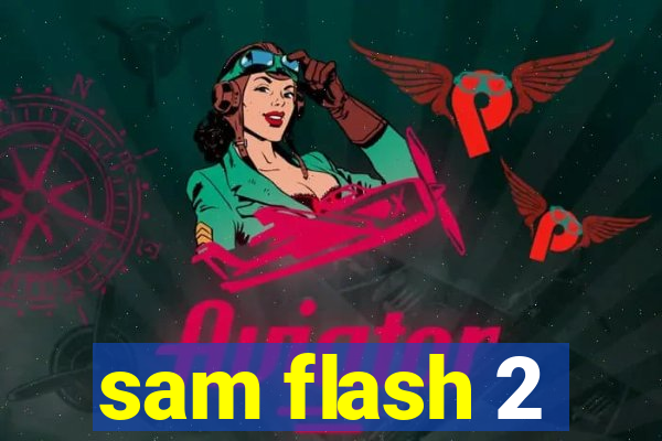 sam flash 2